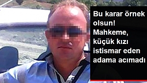 13 yaşındaki kıza cinsel saldırıda bulunan sanığa rekor ceza! 41 yıl 3 ay.