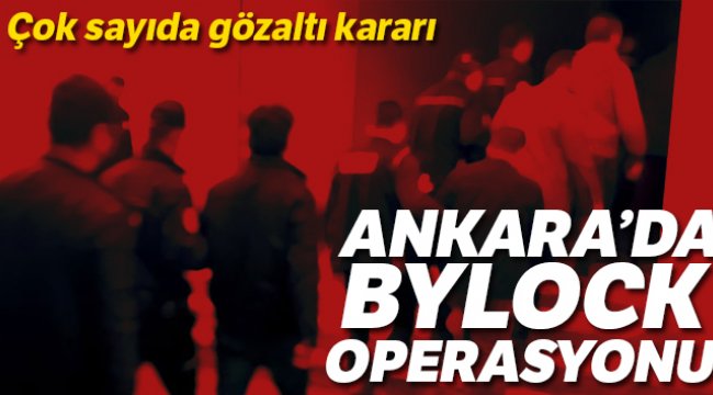 Ankara&#039;da ByLock operasyonu: 16 gözaltı kararı