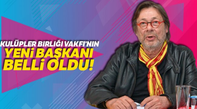Kulüpler Birliği Vakfı&#039;nın yeni başkanı Mehmet Sepil oldu