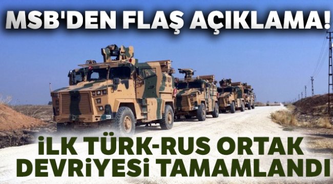 MSB'den flaş açıklama! İlk Türk-Rus ortak devriyesi tamamlandı