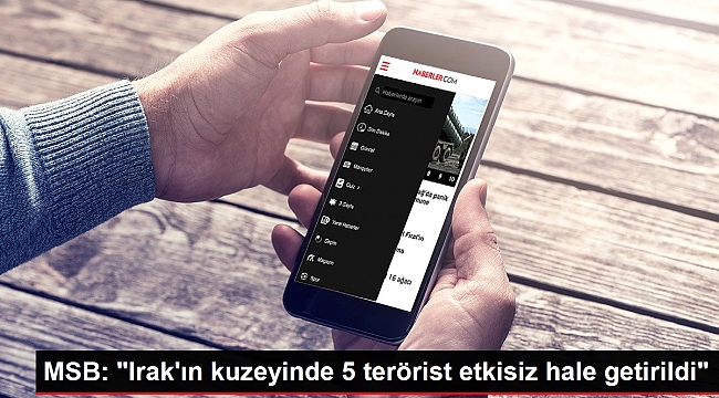 MSB: "Irak'ın kuzeyinde 5 terörist etkisiz hale getirildi".