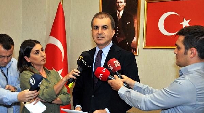 Ömer Çelik: Bu meselede biz yokuz, Cumhurbaşkanımız yok.