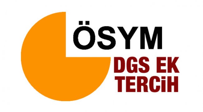 ÖSYM DGS ek tercih sonuçları açıklanma tarihi belli oldu mu?