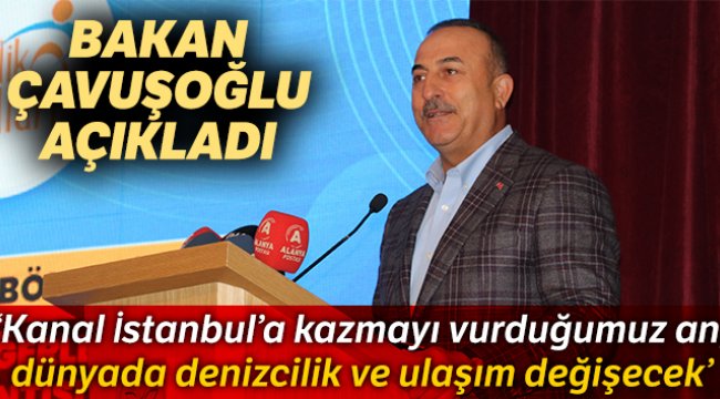 Bakan Çavuşoğlu'ndan Kanal İstanbul açıklaması