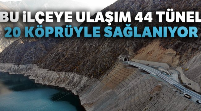 Bu ilçeye ulaşım 44 tünel 20 köprüyle sağlanıyor