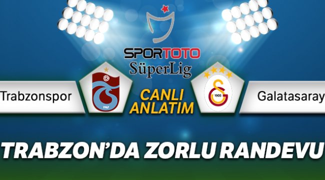 CANLI İZLE: Trabzonspor Galatasaray | Trabzonspor Galatasaray şifresiz izle | Muhtemel 11'ler