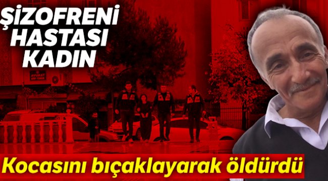 Şizofreni hastası kadın kocasını öldürdü