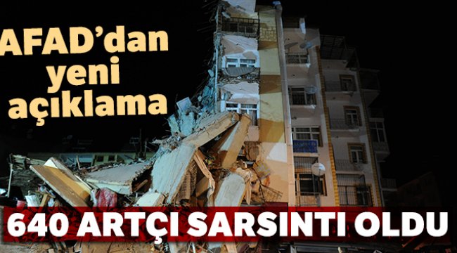 AFAD'dan yeni açıklama! 640 artçı sarsıntı oldu