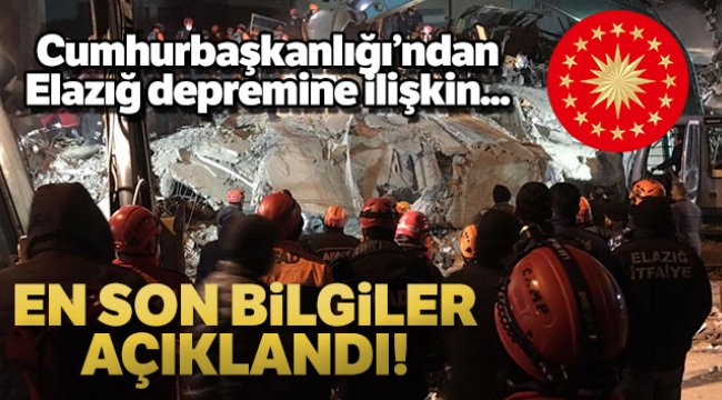 Cumhurbaşkanlığından Elazığ’daki depreme ilişkin genel durum bilgilendirmesi