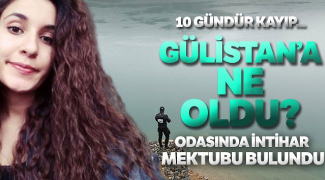 Kayıp Gülistan'ın odasında intihar mektubu, sualtında makas ve reçetesi bulundu