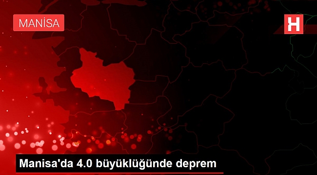 Manisa'da 4.0 büyüklüğünde deprem.