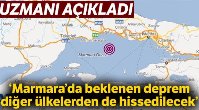 "Marmara'da beklenen deprem diğer ülkelerden de hissedilecek"