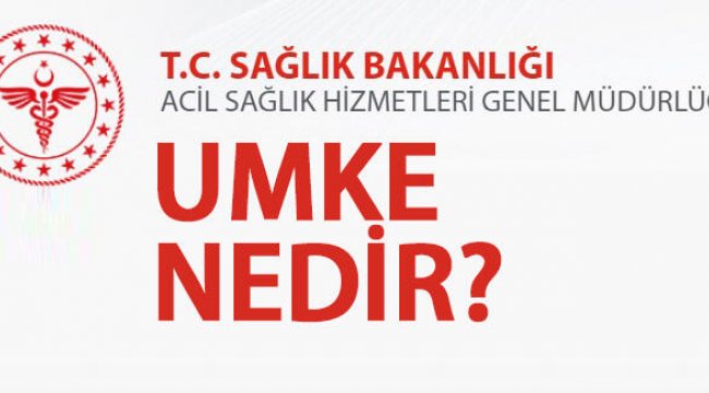 UMKE nedir, nasıl başvuru yapılır? İşte UMKE’nin açılımı…