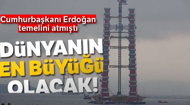 1915 Çanakkale Köprüsü'nün ayakları 161 metre uzunluğa ulaştı