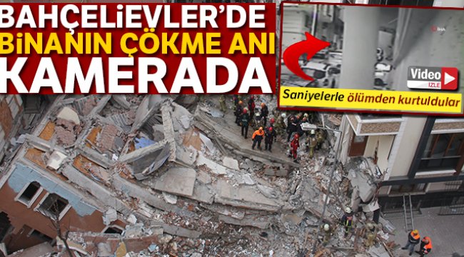 Bahçelievler&#039;de 7 katlı binanın çökme anı kamerada