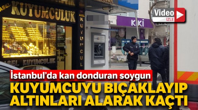 Bahçelievler'de kuyumcu bıçaklandı