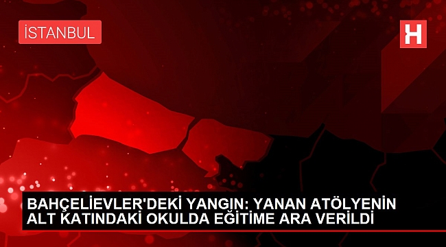 BAHÇELİEVLER'de yanan tekstil atölyesinin alt katındaki okulda eğitime ara verildi.