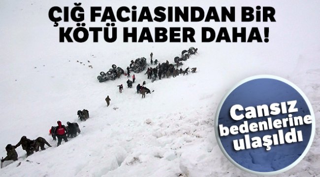 Çığ faciasında iki kişinin daha cansız bedenine ulaşıldı