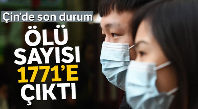 Çin'de korona virüsü nedeniyle ölü sayısı bin 771’e çıktı