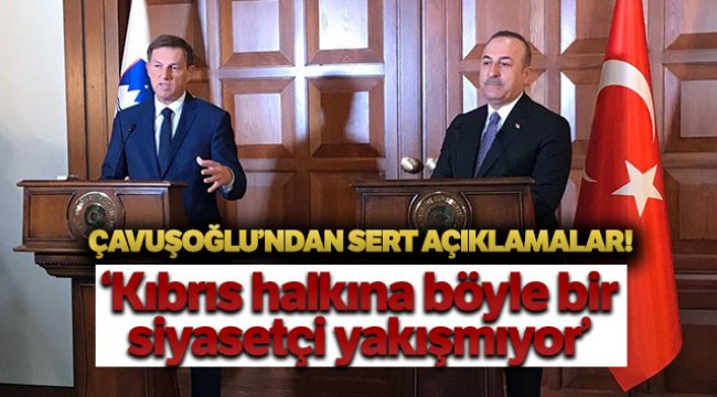 Dışişleri Bakanı Çavuşoğlu: 'Ben böylesine dürüst olmayan bir siyasetçiyle çalışmadım'