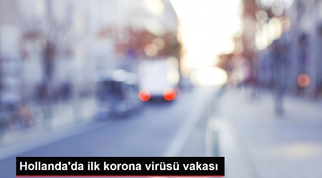 Hollanda'da ilk korona virüsü vakası.