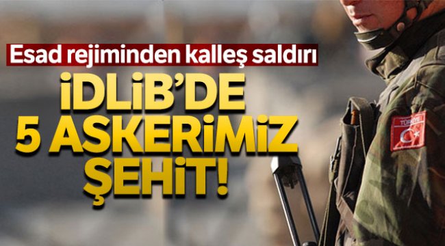 İdlib'de Mehmetçiğe saldırı: 5 şehit, 5 yaralı