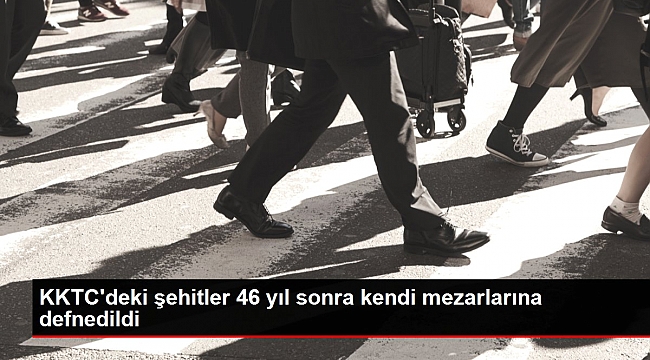 KKTC'deki şehitler 46 yıl sonra kendi mezarlarına defnedildi.