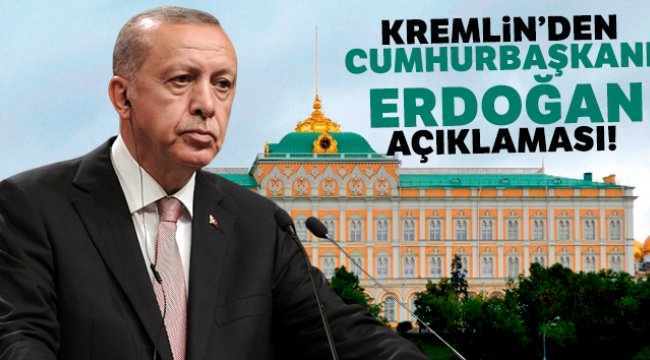 Kremlin'den Cumhurbaşkanı Erdoğan açıklaması!