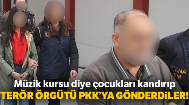 Müzik kursuyla kandırıp çocukları PKK'ya gönderdiler
