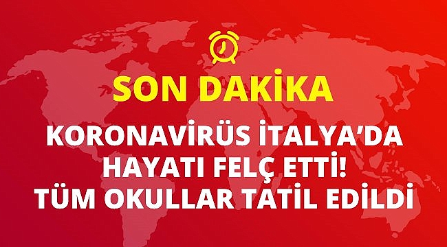 Son Dakika: İtalya'da tüm üniversite ve okullar koronavirüs nedeniyle tatil edildi.