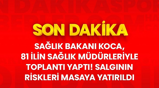 Son Dakika: Sağlık Bakanı Koca: Tüm illerimizde teyakkuz halindeyiz.