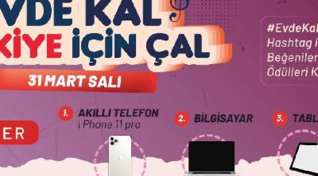 'Evde kal Türkiye için çal' yarışması kazandırıyor