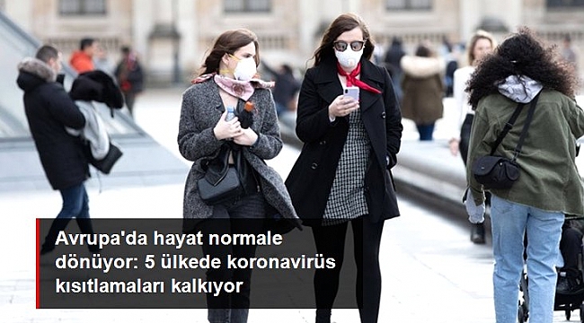 Avrupa'da hayat normale dönüyor: 5 ülkede koronavirüs kısıtlamaları kalkıyor.