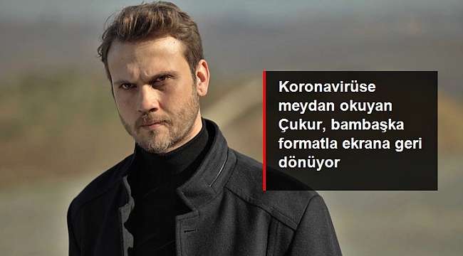 Çukur dizisi, evden çekilen yeni bölümüyle bugün izleyicisiyle buluşacak.