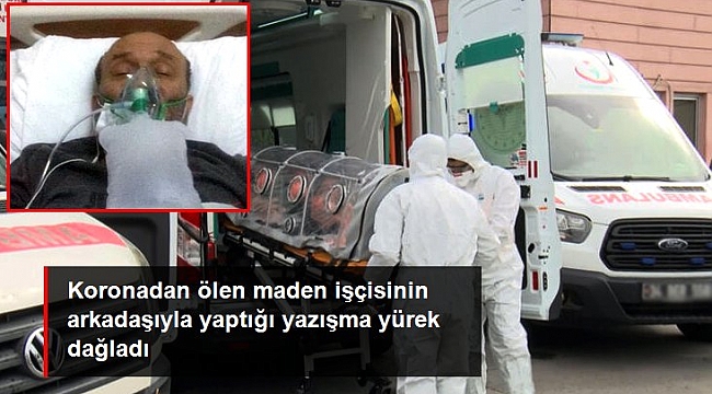 Koronadan ölen maden işçisinin arkadaşıyla yaptığı yazışma yürek dağladı