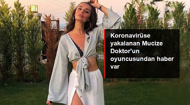 Koronavirüse yakalanan Mucize Doktor'un oyuncusu Cansın Çekili'den yeni haber.