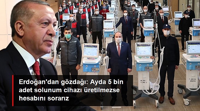 Son Dakika: Erdoğan'dan yerli solunum cihazı üreten firmalara gözdağı: Ayda 5 bini üretemezseniz hesabını sorarız.
