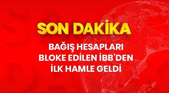 Son dakika: İBB, İçişleri Bakanlığı'nın genelgesi ile durdurulan yardım kampanyası ve bloke edilen hesaplar için dava açtı.