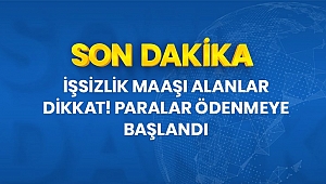 Son Dakika: Mayıs ayı işsizlik maaşları ödenmeye başladı.
