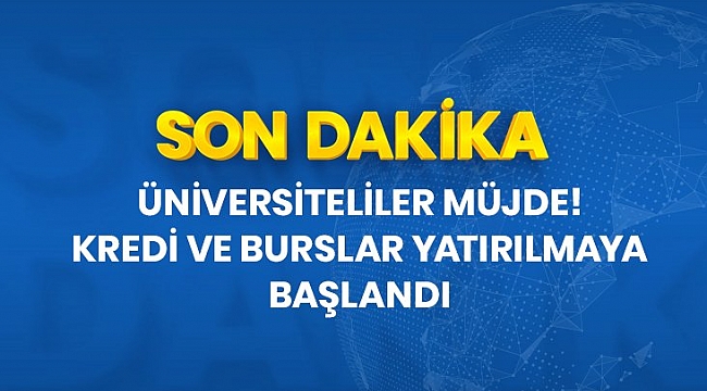 Son Dakika: Üniversite öğrencilerinin Nisan ayı burs ve kredileri hesaplara yatırılmaya başlandı.