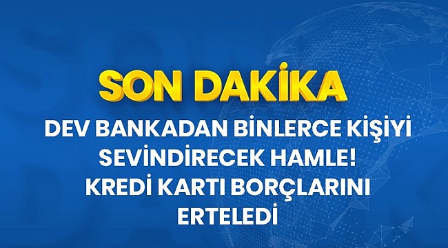 Son dakika: VakıfBank 305 milyon liralık kredi kartı borçlarını erteledi.