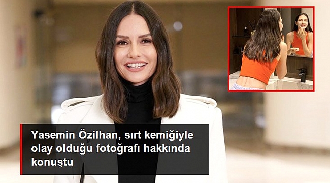 Yasemin Özilhan zayıflıktan kemiğinin çıktığı fotoğrafı hakkında konuştu: Eleştirilere takılmıyorum.