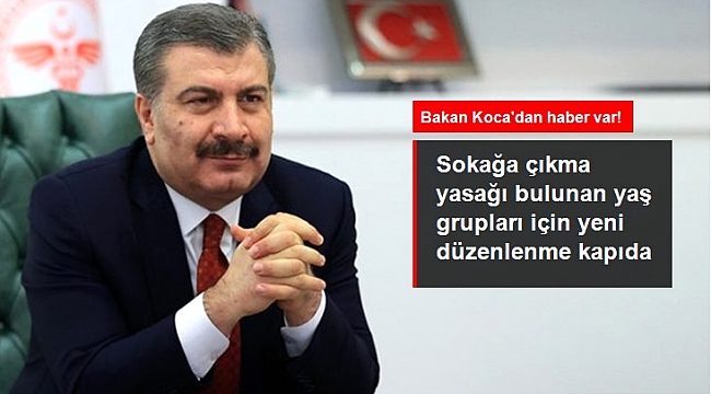 20 yaş altı ve 65 yaş üstüne uygulanan sokağa çıkma yasağı için yeni bir düzenleme yapılacak.