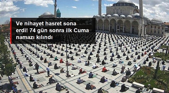 74 günün ardından ilk Cuma namazı maskelerle ve sosyal mesafeli kılındı.