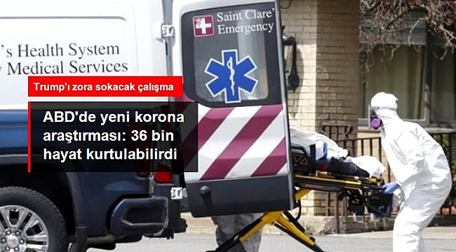 ABD'de yeni koronavirüs araştırması: Önlemler bir hafta erken alınsaydı 36 bin hayat kurtulurdu.
