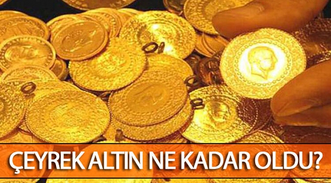 ÇEYREK ALTIN NE KADAR OLDU?