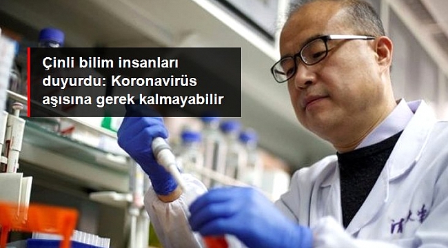 Çinli bilim insanları duyurdu: Koronavirüs aşısına gerek kalmayabilir.