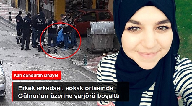 Erkek arkadaşı, sokak ortasında genç kızın üzerine kurşun yağdırdı.