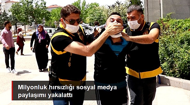 Milyonluk hırsızlığı sosyal medya paylaşımı yakalattı.