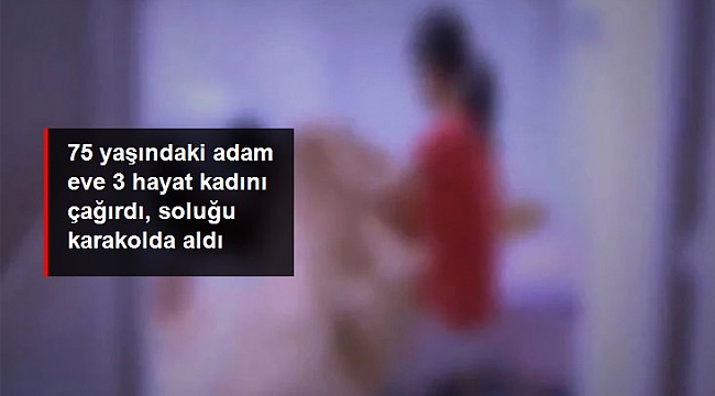 75 yaşındaki adam, eve çağırdığı hayat kadınları tarafından soyuldu.